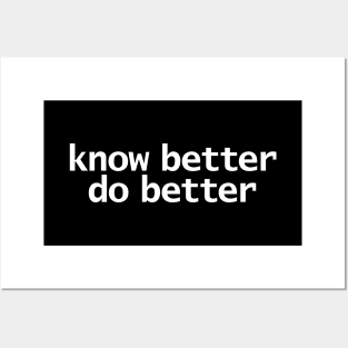 Know Better Do Better Minimal Typography White Text Posters and Art